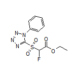 Ethyl 2-Fluoro-2-[(1-phenyl-5-tetrazolyl)sulfonyl]acetate