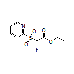 Ethyl 2-Fluoro-2-(2-pyridylsulfonyl)acetate