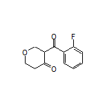 3-(2-Fluorobenzoyl)dihydro-2H-pyran-4(3H)-one