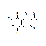 3-(Perfluorobenzoyl)dihydro-2H-pyran-4(3H)-one