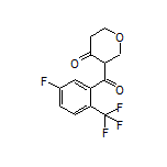 3-[5-Fluoro-2-(trifluoromethyl)benzoyl]dihydro-2H-pyran-4(3H)-one