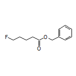 Benzyl 5-Fluoropentanoate