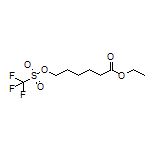 Ethyl 6-[[(Trifluoromethyl)sulfonyl]oxy]hexanoate