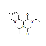 Ethyl 2-(5-Fluoro-2-pyridyl)-2-(N-isopropylacetamido)acetate