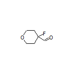 4-Fluorotetrahydro-2H-pyran-4-carbaldehyde