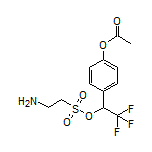 4-[1-[[(2-Aminoethyl)sulfonyl]oxy]-2,2,2-trifluoroethyl]phenyl Acetate