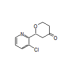 2-(3-Chloropyridin-2-yl)dihydro-2H-pyran-4(3H)-one