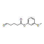 3-Methoxyphenyl 5-Oxopentanoate