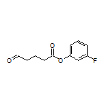 3-Fluorophenyl 5-Oxopentanoate