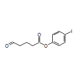 4-Iodophenyl 5-Oxopentanoate