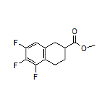Methyl 5,6,7-Trifluoro-1,2,3,4-tetrahydronaphthalene-2-carboxylate