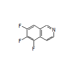 5,6,7-Trifluoroisoquinoline