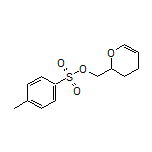 (3,4-Dihydro-2H-pyran-2-yl)methyl 4-Methylbenzenesulfonate