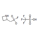 Azetidin-2-ylmethanesulfonyl Fluoride Trifluoromethanesulfonate