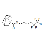 6-Bromo-5,5,6,6-tetrafluorohexyl Adamantane-1-carboxylate