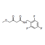 4-Methoxy-3-oxo-N-(2,4,6-trifluorobenzyl)butanamide