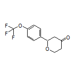 2-[4-(Trifluoromethoxy)phenyl]dihydro-2H-pyran-4(3H)-one