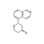 2-(Isoquinolin-5-yl)dihydro-2H-pyran-4(3H)-one