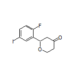 2-(2-Fluoro-5-iodophenyl)dihydro-2H-pyran-4(3H)-one