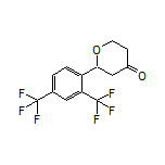 2-[2,4-Bis(trifluoromethyl)phenyl]dihydro-2H-pyran-4(3H)-one
