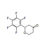 2-(Perfluorophenyl)dihydro-2H-pyran-4(3H)-one