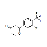 2-[3-Fluoro-4-(trifluoromethyl)phenyl]dihydro-2H-pyran-4(3H)-one