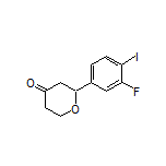 2-(3-Fluoro-4-iodophenyl)dihydro-2H-pyran-4(3H)-one