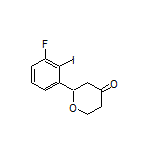 2-(3-Fluoro-2-iodophenyl)dihydro-2H-pyran-4(3H)-one
