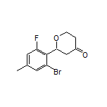 2-(2-Bromo-6-fluoro-4-methylphenyl)dihydro-2H-pyran-4(3H)-one