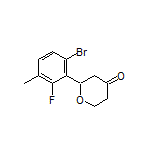2-(6-Bromo-2-fluoro-3-methylphenyl)dihydro-2H-pyran-4(3H)-one